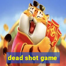 dead shot game